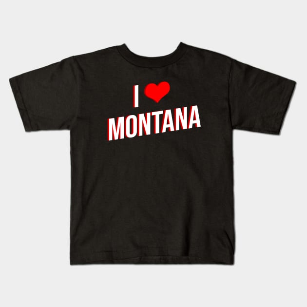 I Love Montana Kids T-Shirt by Printnation